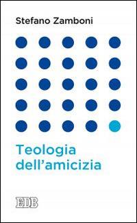 Teologia dell'amicizia - Stefano Zamboni - copertina