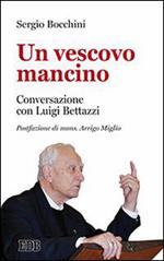 Un vescovo mancino. Conversazione con Luigi Bettazzi