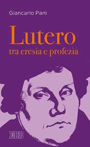 Libro Lutero tra eresia e profezia Giancarlo Pani