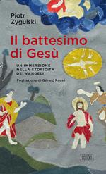 Il battesimo di Gesù. Un’immersione nella storicità dei Vangeli