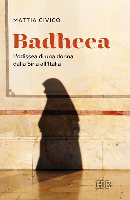 Badheea. L'odissea di una donna dalla Siria all'Italia - Mattia Civico - copertina