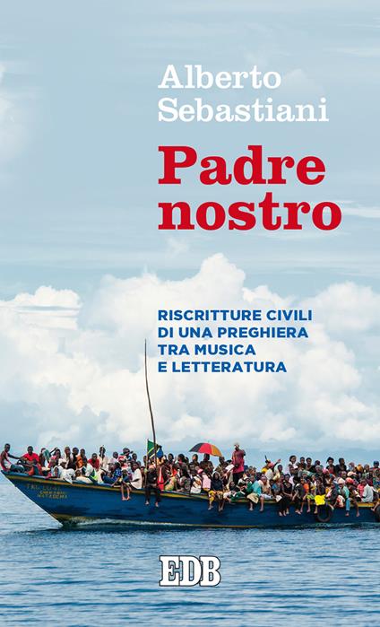 Padre nostro. Riscritture civili di una preghiera tra musica e letteratura - Alberto Sebastiani - copertina