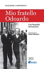 Mio fratello Odoardo. Una biografia di Focherini