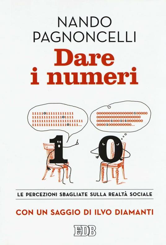 Dare i numeri. Le percezioni sbagliate sulla realtà sociale - Nando Pagnoncelli,Ilvo Diamanti - copertina