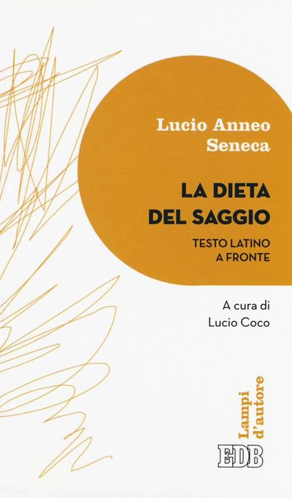 La dieta del saggio. Testo latino a fronte - Lucio Anneo Seneca - copertina