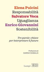 Responsabilità, uguaglianza, sostenibilità. Tre parole-chiave per interpretare il futuro