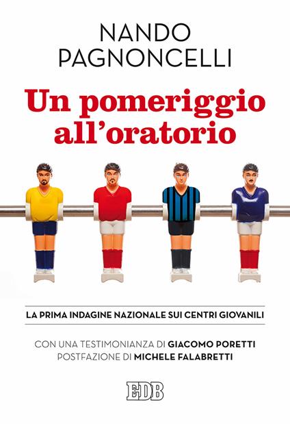 Un pomeriggio all'oratorio. La prima indagine nazionale sui centri giovanili - Nando Pagnoncelli - copertina