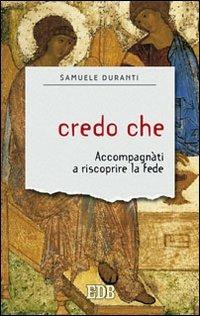 Credo che. Accompagnati a riscoprire la fede - Samuele Duranti - copertina