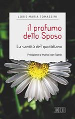 Il profumo dello sposo. La santità del quotidiano