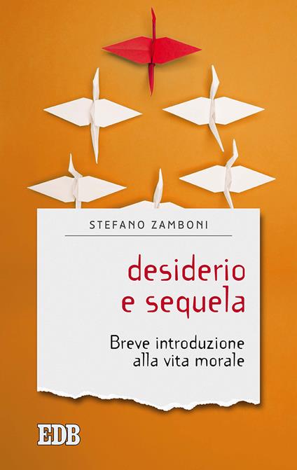 Desiderio e sequela. Breve introduzione alla vita morale - Stefano Zamboni - copertina