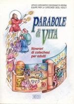 Parabole di vita. Il volto di Dio Padre raccontato da Gesù a tutti i piccoli che accolgono il suo regno. Itinerari di catechesi per adulti. Vol. 3