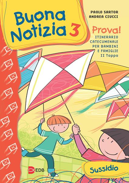 Buona notizia. Prova! Itinerario catecumenale per bambini e famiglie. 2ª tappa. Sussidio. Ediz. illustrata. Vol. 3 - Paolo Sartor,Andrea Ciucci - copertina