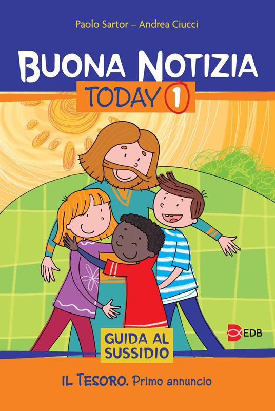 Buona notizia. Today. Vol. 1: Guida al sussidio: Il tesoro. Primo annuncio - Paolo Sartor,Andrea Ciucci - copertina