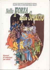 Nella forza dello Spirito. Lo Spirito Santo anima e sostiene la vita della chiesa. Itinerari di catechesi per adulti. Vol. 8 - copertina