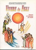 Vivere da figli. La preghiera del «Padre Nostro». Itinerari di catechesi per adulti. Vol. 5