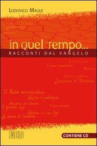 In quel tempo... Racconti dal Vangelo. Con CD Audio - Lodovico Maule - copertina