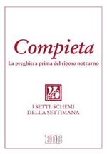 Compieta. La preghiera prima del riposo notturno. I sette schemi della settimana