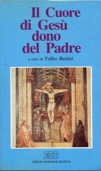 Il cuore di Gesù dono del Padre. Ora di preghiera per le vocazioni sulle litanie del s. Cuore - Tullio Benini - copertina