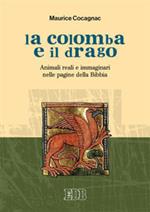 La colomba e il drago. Animali reali e immaginari nelle pagine della Bibbia