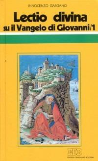 «Lectio divina» su il Vangelo di Giovanni. Vol. 1 - Innocenzo Gargano - copertina