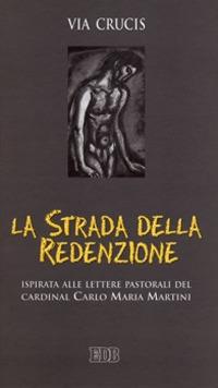 La strada della redenzione. Via crucis ispirata alle lettere pastorali del cardinal Carlo Maria Martini - copertina