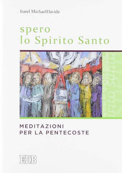 Spero lo Spirito Santo. Meditazioni per la Pentecoste - MichaelDavide Semeraro - copertina