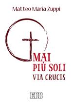 Mai più soli. Via Crucis