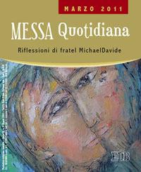 Messa quotidiana. Riflessioni di fratel MichaelDavide. Marzo 2011 - MichaelDavide Semeraro,Giuseppe Cordiano - copertina