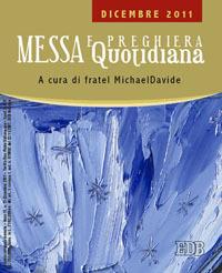 Messa quotidiana. Riflessioni alle letture di fratel MichaelDavide. Dicembre 2011 - MichaelDavide Semeraro,Giuseppe Cordiano - copertina