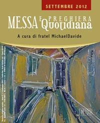 Messa quotidiana. Riflessioni di fratel MichaelDavide. Settembre 2012 - MichaelDavide Semeraro,Giuseppe Cordiano - copertina