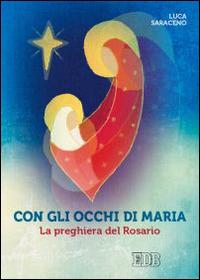 Con gli occhi di Maria. La preghiera del rosario - Luca Saraceno - copertina