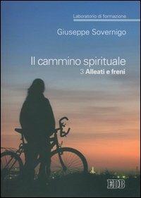 Il cammino spirituale. Laboratorio di formazione. Vol. 3: Alleati e freni. - Giuseppe Sovernigo - copertina