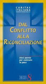 Dal conflitto alla riconciliazione. Dieci parole per costruire la pace