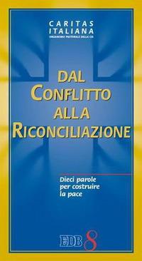 Dal conflitto alla riconciliazione. Dieci parole per costruire la pace - copertina