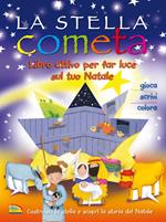 La stella cometa. Libro attivo per far luce sul tuo Natale. Ediz. a colori