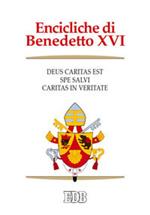 Encicliche di Benedetto XVI: Deus caritas est-Spe salvi-Caritas in veritate