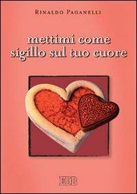 Mettimi come sigillo sul tuo cuore - Rinaldo Paganelli - copertina