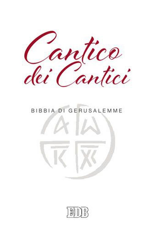 Cantico dei cantici. Dalla Bibbia di Gerusalemme - copertina