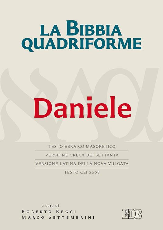 La Bibbia quadriforme. Daniele. Testo ebraico masoretico, versione greca dei Settanta, versione latina della Nova Vulgata, testo CEI 2008. Ediz. multilingue - copertina