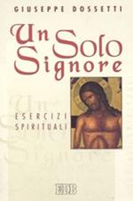 Un solo Signore. Esercizi spirituali