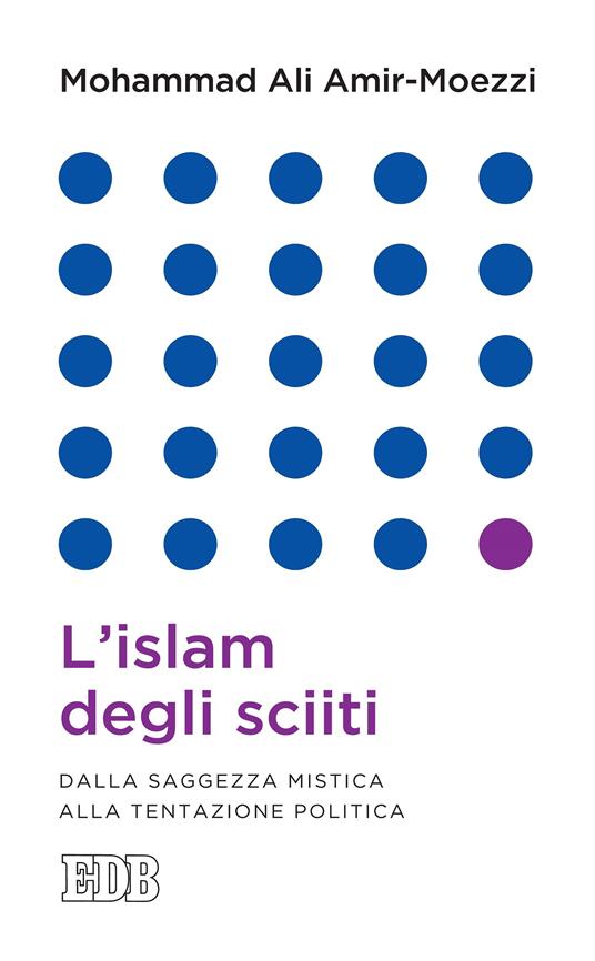 L' islam degli sciiti. Dalla saggezza mistica alla tentazione politica - Mohammad Ali Amir-Moezzi,Giovanni Cerro - ebook