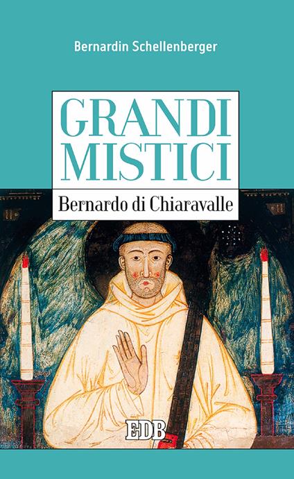 Bernardo di Chiaravalle. Grandi mistici - Bernardin Schellenberg,Enzo Gatti - ebook