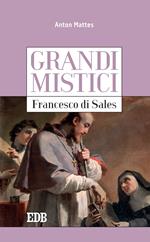 Francesco di Sales. Grandi mistici