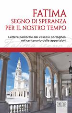 Fatima, segno di speranza per il nostro tempo. Lettera pastorale dei vescovi portoghesi nel centenario delle apparizioni