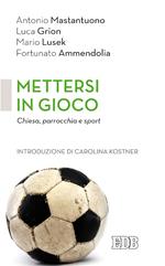 Mettersi in gioco. Chiesa, parrocchia e sport