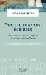 Preti e diaconi insieme. Per una nuova immagine di ministri nella Chiesa