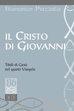 Il Cristo di Giovanni. Titoli di Gesù nel quarto Vangelo