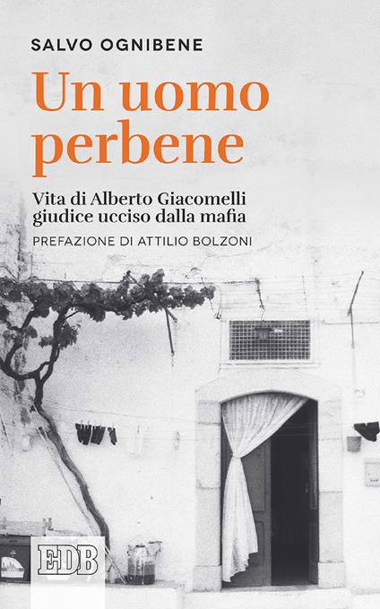 Un uomo perbene. Vita di Alberto Giacomelli, giudice ucciso dalla mafia - Salvo Ognibene - ebook