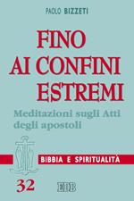 Fino ai confini estremi. Meditazioni sugli Atti degli Apostoli