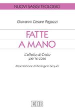 Fatte a mano. L'affetto di Cristo per le cose